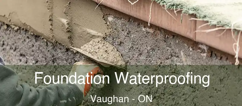  Foundation Waterproofing Vaughan - ON